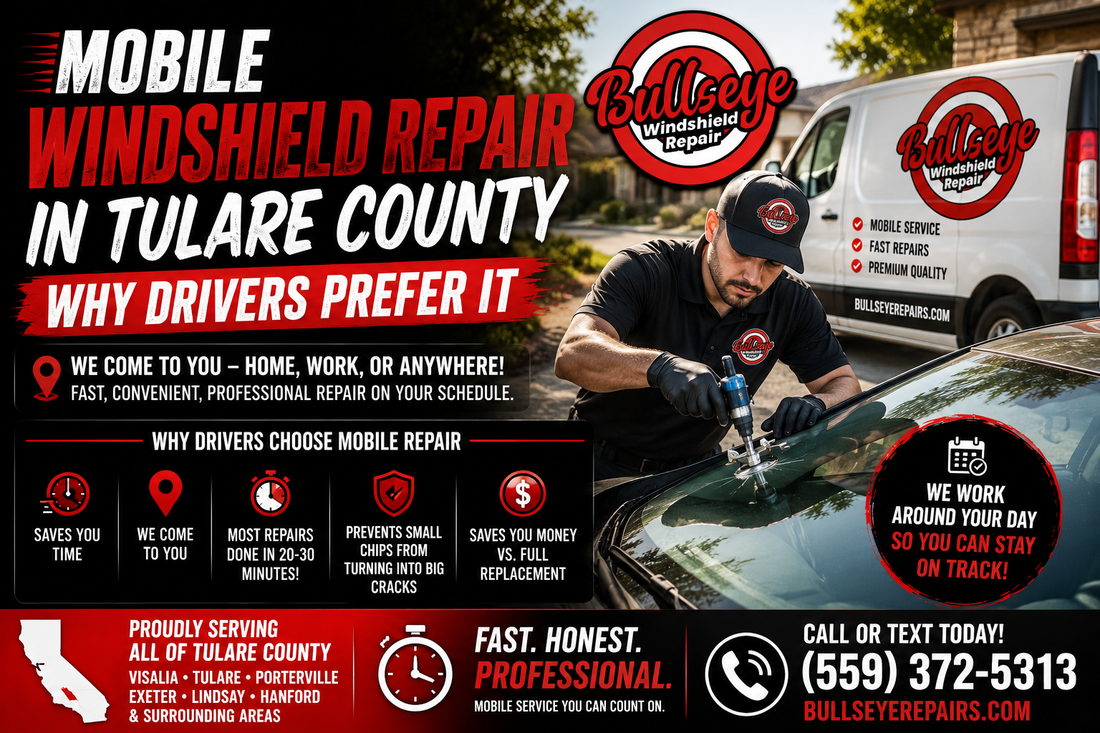 Mobile Windshield Repair in Tulare County: Why Drivers Prefer It